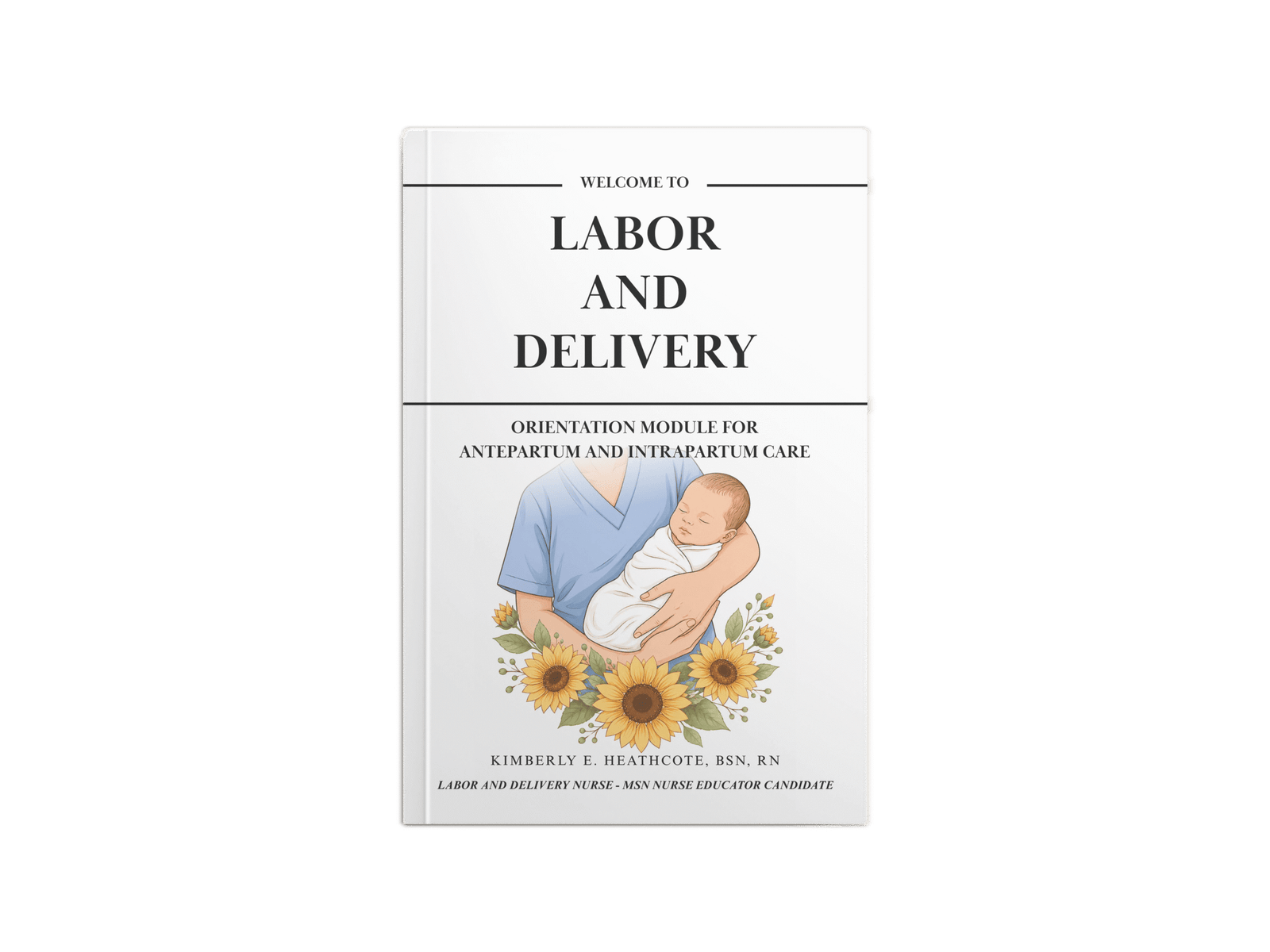 Welcome to Labor and Delivery: Orientation Module for Antepartum and Intrapartum Care
